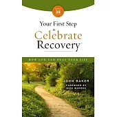 Your First Step to Celebrate Recovery, Updated: How God Can Heal Your Life