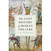 The Lost History of Roman Theatre