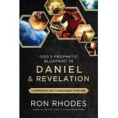 God’s Prophetic Blueprint in Daniel and Revelation: A Comprehensive Guide to Understanding the End Times