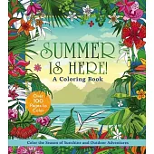 Summer Is Here! Coloring Book: Color the Season of Sunshine and Outdoor Adventures