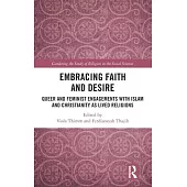 Embracing Faith and Desire: Queer and Feminist Engagements with Islam and Christianity as Lived Religions