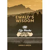 Ewald’s Wisdom: 50 Life Hack for Mind, Body & Soul