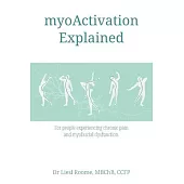 myoActivation Explained: For people experiencing chronic pain and myofascial dysfunction.