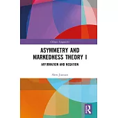 Asymmetry and Markedness Theory I: Affirmation and Negation