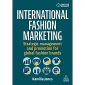 International Fashion Marketing: Strategic Management and Promotion for Global Fashion Brands