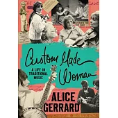 Custom Made Woman: A Life in Traditional Music
