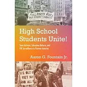 High School Students Unite!: Teen Activism, Education Reform, and FBI Surveillance in Postwar America