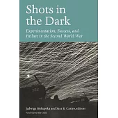 Shots in the Dark: Experimentation, Success, and Failure in the Second World War