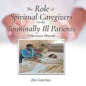 The Role of Spiritual Caregivers to the Terminally Ill Patients: A Resource Manual