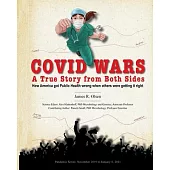 Covid Wars: A True Story from Both Sides