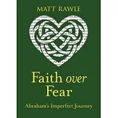 Faith Over Fear: Abraham’s Imperfect Journey