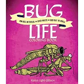Bug Life Coloring Book: How Bees, Butterflies, and Other Insects and Bugs Rule the World