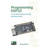 Programming ESP32: Learn MicroPython Coding and Electronics
