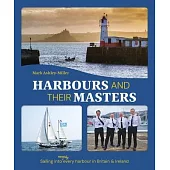 Harbours and Their Masters: Sailing Into (Nearly) Every Harbour in Britain & Ireland