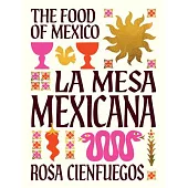 La Mesa Mexicana: The Food of Mexico