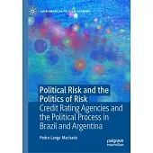 Political Risk and the Politics of Risk: Credit Rating Agencies and the Political Process in Brazil and Argentina