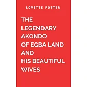 The Legendary Akondo Of Egba Land And His Beautiful Wives: Victory comes with a prize that redefine a change