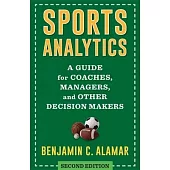 Sports Analytics: A Guide for Coaches, Managers, and Other Decision Makers