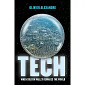 Tech: When Silicon Valley Remakes the World