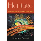 Heritage: Jewish Artists in America Since 1900