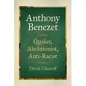 Anthony Benezet: Quaker, Abolitionist, Anti-Racist