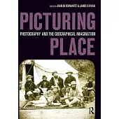 Picturing Place: Photography and the Geographical Imagination