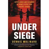 Under Siege: Interference and Espionage in China’s Secret War Against Canada