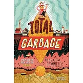 Total Garbage: A Messy Dive Into Trash, Waste, and Our World