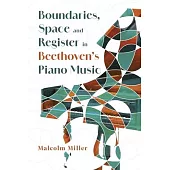 Boundaries, Space and Register in Beethoven’s Piano Music