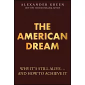 The American Dream: Why It’s Still Alive... and How to Achieve It