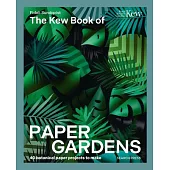 The Kew Book of Paper Gardens: 40 Botanical Paper Projects to Make