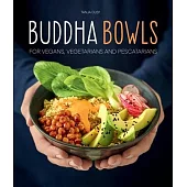 Buddha Bowls: For Vegans, Vegetarians and Pescatarians