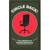 Circle Back! the Little Book of Business Buzzwords