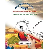 Why Won’t You Fly, Sky? Activity and Coloring Book: Creative Fun for Kids Ages 4-13