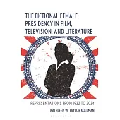 The Fictional Female Presidency in Film, Television, and Literature: Representations from 1932 to 2024