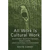 All Work Is Cultural Work: Diasporic Haitian Women, Paid Labor, and Cultural Citizenship