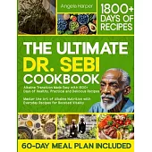 The Ultimate Dr. Sebi Cookbook: Alkaline Transition Made Easy with 1800+ Days of Healthy, Practical and Delicious Recipes. Master the Art of Alkaline