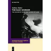 The Nazi Worker: The Culture of Work and the End of Class