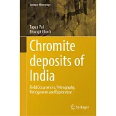 Chromite Deposits of India: Field Occurrences, Petrography, Petrogenesis and Exploration