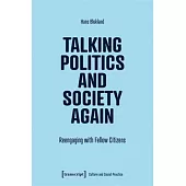 Talking Politics and Society Again: Reengaging with Fellow Citizens