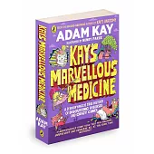Kay’s Marvellous Medicine: A Gross and Gruesome History of the Human Body