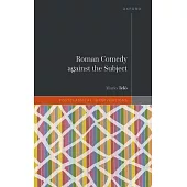Roman Comedy Against the Subject