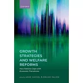 Growth Strategies and Welfare Reforms: How Nations Cope with Economic Transitions