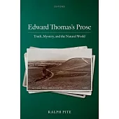 Edward Thomas’s Prose: Truth, Mystery, and the Natural World