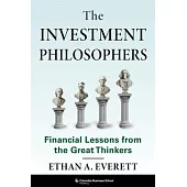 The Investment Philosophers: Financial Lessons from the Great Thinkers