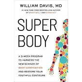 Super Body: A 3-Week Program to Harness the New Science of Body Composition and Restore Your Youthful Contours