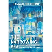 The Narrowing Sea: Fukuoka, Pusan, and the Rise and Fall of an Imperial Region Volume 23