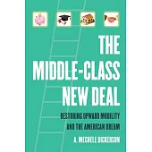 The Middle-Class New Deal: Restoring Upward Mobility and the American Dream