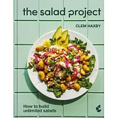 The Salad Project: How to Build Unlimited Salads [A Cookbook]