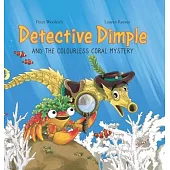 Detective Dimple and the Colourless Coral Mystery: An Underwater Mystery Where Teamwork and Care Can Save the Oceans
